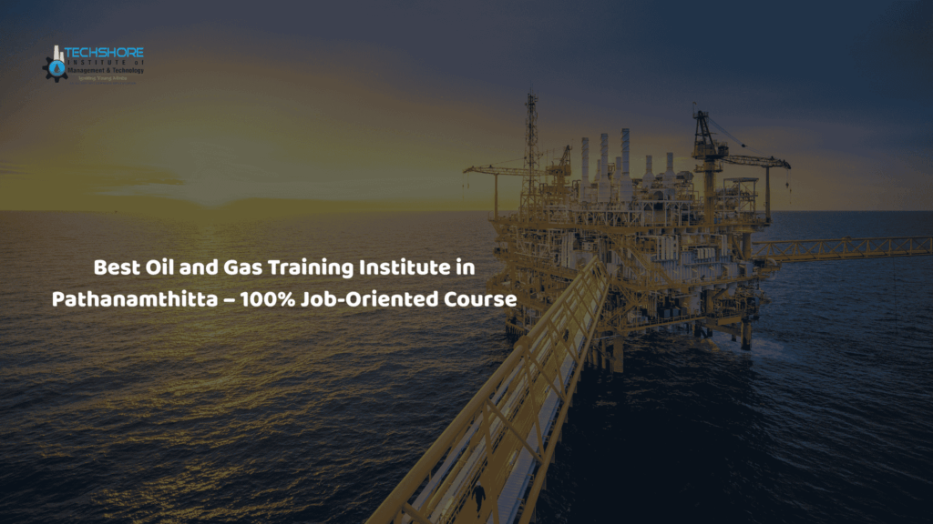 Best Oil and Gas Training Institute in Pathanamthitta
